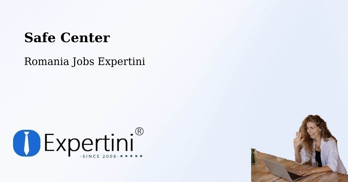 Safety Center – Micula - Romania Jobs Expertini